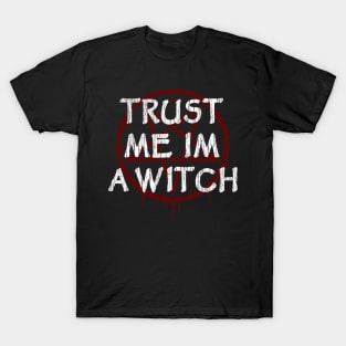 TRUST ME I'M A WITCH - WITCHY, WITCHCRAFT AND WICCA T-Shirt